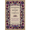 Tending the Heart of Virtue - Vigen Guroian