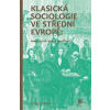 Klasická sociologie ve střední Evropě: mezi centrem a periferií