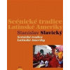 Scénické tradice Latinské Ameriky - Stanislav Slavický
