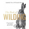 The Book of Wilding - Isabella Tree