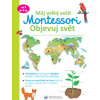 Svojtka & Co. Můj velký sešit Montessori: Objevuj svět