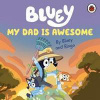 Bluey: My Dad Is Awesome - Bluey, Ladybird