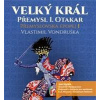 Velký král Přemysl Otakar I ( 3xaudio na cd - mp3 ) - Vlastimil Vondruška