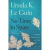 No Time To Sre - Ursula K. Le Guin, Mariner Books