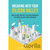 Breaking Into YOUR Silicon Valley - Irwin Ki