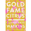 Gold Fame Citrus - Claire Vaye Watkins