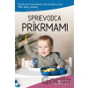 Sprievodca príkrmami - Denisa Jaššová, Miloš Jeseňák