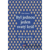 Byl jednou jeden svatý král - Libor Rösner
