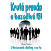 Krutá pravda a bezočivé lži