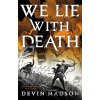 We Lie with Death - Devin Madson