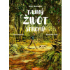 Tajný život stromů - Benjamin Flao (ilustrátor), Peter Wohlleben, Fred Bernard (ilustrátor)