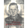 Môj brat Janko Havlík - Anton Havlík