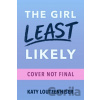 The Girl Least Likely - Katy Loutzenhiser