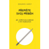 Přepište svůj příběh - Benjamin Hardy