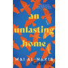An Unlasting Home - Mai Al-Nakib
