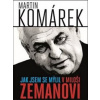 Jak jsem se zmýlil v Miloši Zemanovi - Martin Komárek