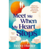 Meet Me When My Heart Stops - Becky Hunter, Atlantic Books