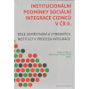 Institucionální podmínky sociální integrace cizinců v ČR II. (Robert Trbola, Miroslava Rákoczyová - vyd. Barrister&Principal)