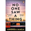 No One Saw a Thing: The twisty and unputdownable new crime thriller for 2023 from the bestselling author of All Her Fault - Andrea Mara