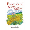 Ponaučení Mistra Králíka - Václav Engler