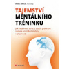 Tajemství mentálního tréninku - Gonzales C Daniel McVeigh Alice