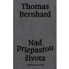Nad priepasťou života - Thomas Bernhard