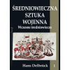 Średniowieczna sztuka wojenna Tom 1 Wczesne średniowiecze