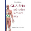 Gua sha - průvodce léčením těla - Clive Witham