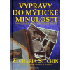 Výpravy do mýtické minulosti - Zecharia Sitchin