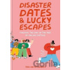 Disaster Dates and Lucky Escapes: Finding the one in the age of online dating - Tess Smith-Roberts