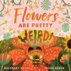 Flowers Are Pretty ... Weird! - Rosemary Mosco
