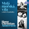 Hans Christian Andersen: Malá mořská víla a další tři pohádky