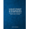 Utopisti. Vizionári sveta budúcnosti. Dejiny utopizmu a utópií - Lukáš Perný