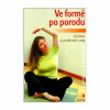 Ve formě po porodu (Chantale Dumoulin, Robert Etcheverry)