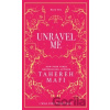Unravel Me - Tahereh Mafi