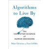 Algorithms to Live by: The Computer Science of Human Decisions (Christian Brian)