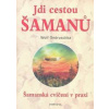 Jdi cestou šamanů - Wolf Ondruschka