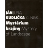 Mystérium krajiny Mystery of Landscape - Juraj Kuniak, Ján Kudlička