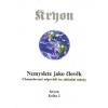 Kryon: Nemyslete jako člověk - Channelované odpovědi (2) (Kryon je milující andělská energie a Lee Carrloll je 