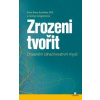 Zrozeni tvořit Objasnění záhad kreativní mysli - Kaufman Scott Barry Gregoireová Carolyn