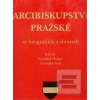 Arcibiskupství pražské v… (Franatišek Pohl, Skopec František)