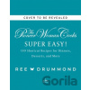 The Pioneer Woman Cooks—Super Easy! - Ree Drummond