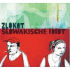 Zlokot: Slowakische Idiot - Zlokot