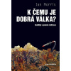 K čemu je dobrá válka?