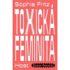 Toxická feminita - Sophia Fritz
