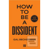How to Be a Dissident (Gal Beckerman)