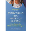 Everything That Makes Us Human : Case Notes of a Childrens Brain Surgeon - Jay Jayamohan, Michael O'Mara Books