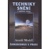 Techniky snění v bdělém stavu - Arnold Mindell
