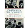 Awakening the Spirit of America - Paul M. Sparrow