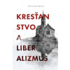 Kresťanstvo a liberalizmus - John Gresham Machen